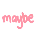 maybe