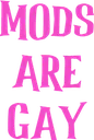 ModsAreGay