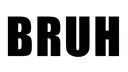 BRUH