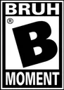 BruhMoment