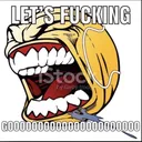 LETSGOOOOOOOOOOOOOOOOOOOOOOOOOOO