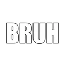 BRUH