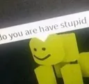 Do_you_are_have_stupid