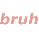 bruh