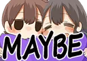 maybe