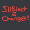 subjecttochange