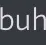 buh buh