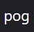 pog