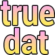 truedat