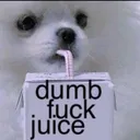 dumb_fuck_juice dumb_fuck_juice
