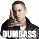 dumbass