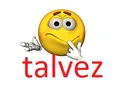 talvez