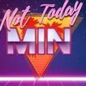 nottodaymin