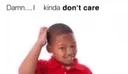 damnikindadontcare
