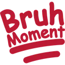BruhMoment
