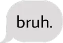 bruh bruh