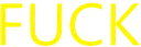 fuck