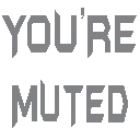 youreMuted