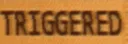 Triggered
