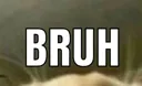 bruh