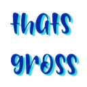 thatsgross