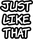 justlikethat