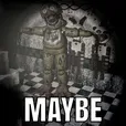 maybe