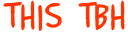 thisTbh