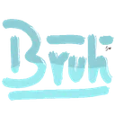 Bruh Bruh