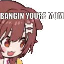 bangin_your_mom