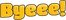 Bye