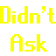 DidntAsk