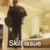 skillissue