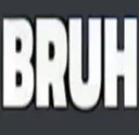 BRUH