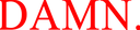 damn