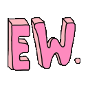 eww