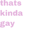 thatskindagay