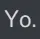 Yo