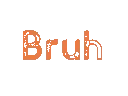bruh