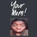 yourmom