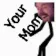 YourMom