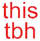 ThisTbh