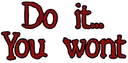 do_it_you_wont