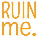RuinMe