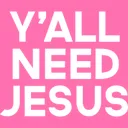 yallneedjesus