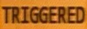 Triggered Triggered