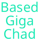 BasedGigacHAD