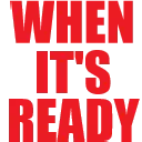 whenitsready