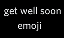 getwellsoonemojiemoji