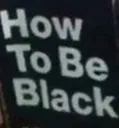 howtobeblack